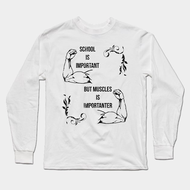 School Is Important But Muscles (v2) Long Sleeve T-Shirt by bluerockproducts